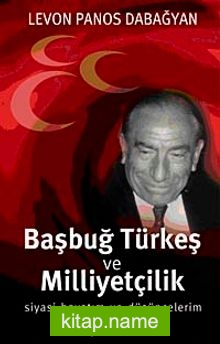 Başbuğ Türkeş ve Milliyetçilik  Siyasi Hayatım ve Düşüncelerim