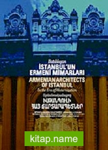 Batılılaşan İstanbul’un Ermeni Mimarları Armenian Architects Of Istanbul