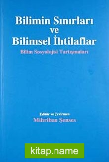 Bilimin Sınırları ve Bilimsel İhtilaflar Bilim Sosyolojisi Tartışmaları