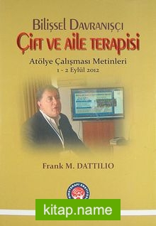 Bilişsel Davranışçı Çift ve Aile Terapisi Atölye Çalışması Metinleri 1-2 Eylül 2012