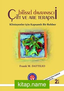 Bilişsel Davranışçı Çift ve Aile Terapisi / Klinisyenler için Kapsamlı Bir Rehber