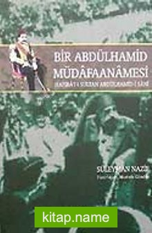 Bir Abdülhamid Müdafaanamesi Hatırat-ı Sultan Abdülhamid-i Sani