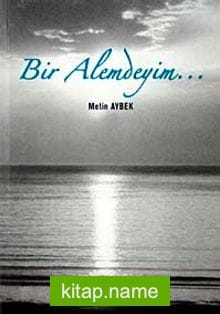 Bir Alemdeyim…