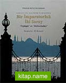 Bir İmparatorluk İki Saray  “Topkapı” ve “Dolmabahçe”