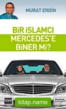 Bir İslamcı Mercedes’e Biner mi?