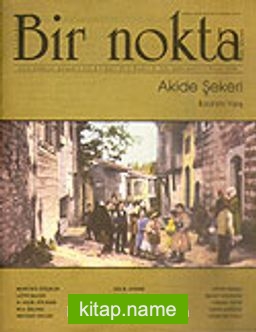 Bir Nokta/Aylık Edebiyat Dergisi/Yıl: 6/Sayı: 51/Nisan 2006