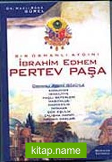 Bir Osmanlı Aydını / İbrahim Edhem Pertev Paşa