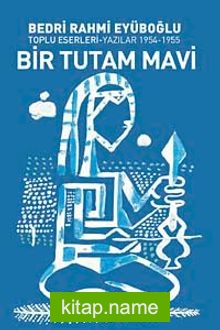 Bir Tutam Mavi Toplu Eserleri-Yazılar 1954-1955