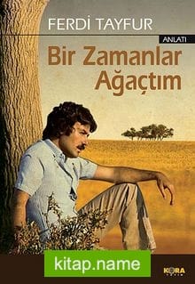 Bir Zamanlar Ağaçtım