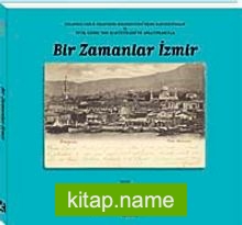 Bir Zamanlar İzmir  Orlando Carlo Calumeno Koleksiyonu’ndan Kartpostallar ve Vital Cuinet’nin İstatistikleri ve Anlatımlarıyla