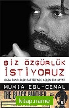 Biz Özgürlük İstiyoruz (Kara Panterler Partisi’nde Geçen Bir Hayat)