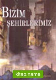 Bizim Şehirlerimiz