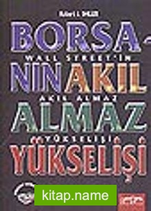 Borsanın Akıl Almaz Yükselişi/Wall Street’in Akıl Almaz Yükselişi