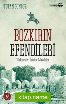 Bozkırın Efendileri Türkmenler Üzerine Makaleler