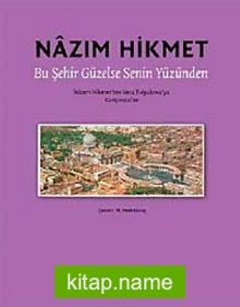 Bu Şehir Güzelse Senin Yüzünden Nazım Hikmet’ten Vera Tulyakova’ya Kartpostallar