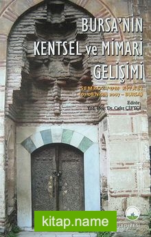 Bursa’nın Kentsel ve Mimari Gelişimi / 07-08 Nisan 2007 Sempozyum Kitabı (5-C-6)