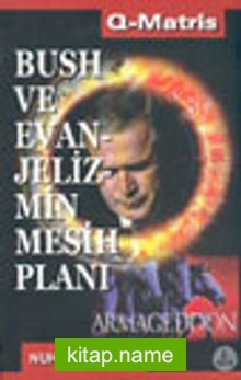 Bush ve Evanjelizmin Mesih Planı