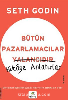 Bütün Pazarlamacılar Yalancıdır Hikaye Anlatırlar