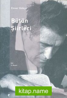 Bütün Şiirleri/Enver Gökçe