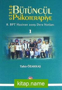 Bütüncül Psikoterapiye Giriş 8. BPT Haziran 2009 Ders Notları 1