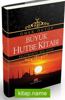 Büyük Hutbe Kitabı / Süleymaniye’den Hitap