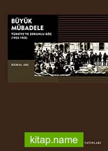 Büyük Mübadele / Türkiye’de Zorunlu Göç 1923-1925