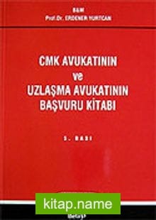 CMK Avukatının ve Uzlaşma Avukatının Başvuru Kitabı