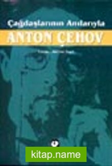 Çağdaşlarının Anılarıyla Anton Çehov