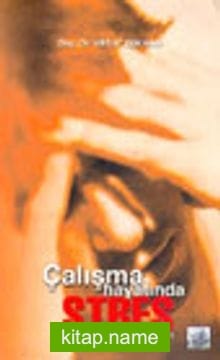 Çalışma Hayatında Stres ve Başa Çıkma Yolları