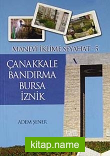 Çanakkale – Bandırma – Bursa – İznik / Manevi İklime Seyahat -5