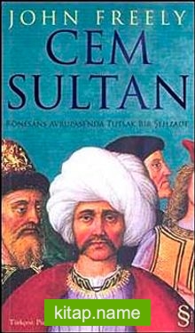 Cem Sultan  Rönesans Avrupası’nda Tutsak Bir Şehzade