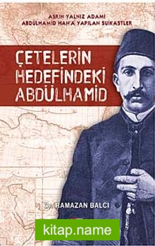 Çetelerin Hedefindeki Abdülhamid