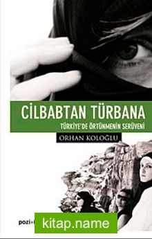 Cilbabtan Türbana Türkiye’de Örtünmenin Serüveni