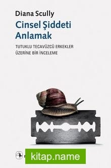 Cinsel Şiddeti Anlamak Tutuklu Tecavüzcü Erkekler Üzerine Bir İnceleme