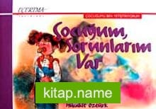 Çocuğum, Sorunlarım Var