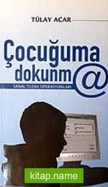 Çocuğuma Dokunma / Sanal Tuzak Operasyonları