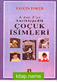 Çocuk İsimleri/ Adan Zye Ansiklopedik Çocuk İsimleri (ciltsiz)