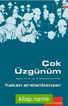 Çok Üzgünüm  Epik, Lirik ve Dramatik Şiirler