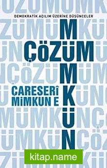 Çözüm Mümkün Çareseri Mimkun E Demokratik Açılım Üzerine Düşünceler