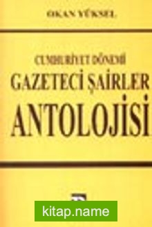 Cumhuriyet Dönemi Gazeteci Şairler Antolojisi