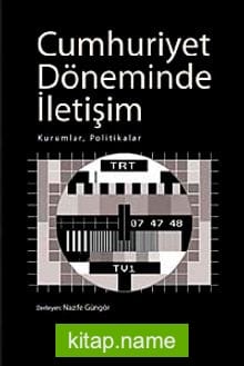 Cumhuriyet Döneminde İletişim Kurumlar, Politikalar