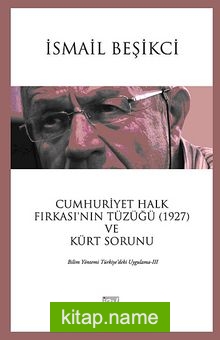 Cumhuriyet Halk Fırkası’nın Tüzüğü (1927) ve Kürt Sorunu Bilim Yöntemi Türkiye’deki Uygulama III