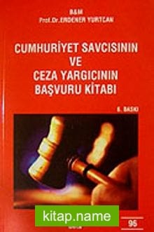 Cumhuriyet Savcısının ve Ceza Yargıcının Başvuru Kitabı