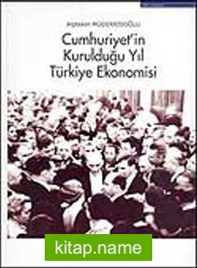 Cumhuriyet’in Kurulduğu Yıl Türkiye Ekonomisi