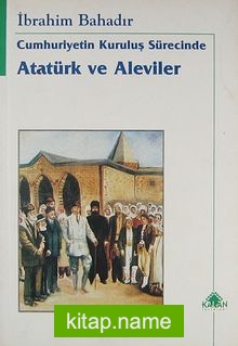 Cumhuriyetin Kuruluş Sürecinde Atatürk ve Aleviler (Ürün Kodu: 1-B-9)