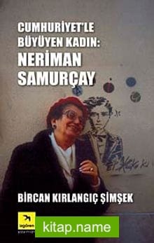 Cumhuriyet’le Büyüyen Kadın Neriman Samurçay