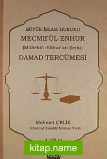 Damad Tercümesi Büyük İslam Hukuku – Mecme’ül Enhur (Mülteka’l-Ebhur’un Şerhi) 4.Cilt