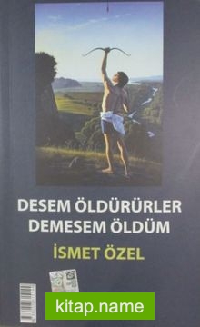 Desem Öldürürler, Demesem Öldüm