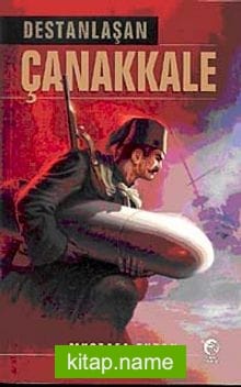 Destanlaşan Çanakkale
