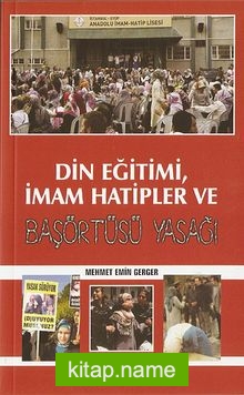 Din Eğitimi, İmam Hatipler ve Başörtüsü Yasağı